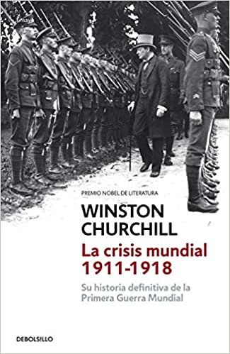 La crisis mundial, 1911-1918 : su historia definitiva de la Primera Guerra Mundial (Ensayo | Historia)