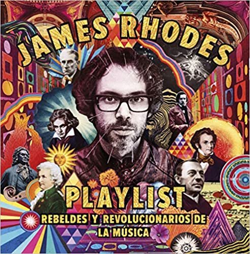 Playlist. Rebeldes y revolucionarios de la música: La playlist de James Rhodes (Crossbooks)