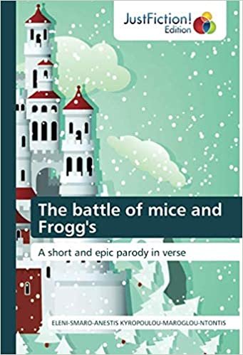 The battle of mice and Frogg's: A short and epic parody in verse