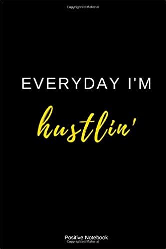Everyday I'm Hustlin': Notebook With Motivational Quotes, Inspirational Journal Blank Pages, Positive Quotes, Drawing Notebook Blank Pages, Diary (110 Pages, Blank, 6 x 9)