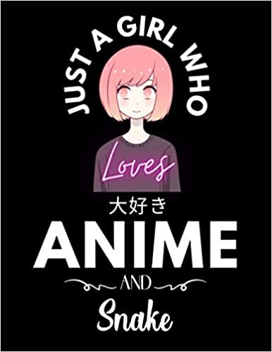 Just A Girl Who Loves Anime And Snake: Cute Anime Girl Notebook for Drawing Sketching and Notes, Gift for Japanese, Manga Lovers, Otaku, and Artist, ... anime gifts, loves anime 8.5x 11 120 Pages. indir