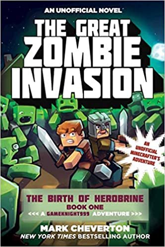 The Great Zombie Invasion: The Birth of Herobrine Book One: A Gameknight999 Adventure: An Unofficial Minecrafters Adventure (The Gameknight999 Series)