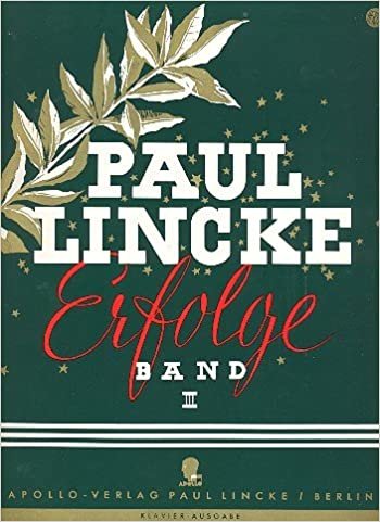 Paul Lincke-Erfolge: Eine Auswahl bekannter Lincke-Melodien. Band 3. Klavier. indir