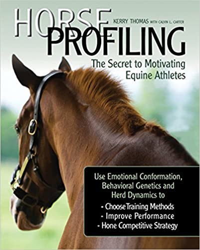 Horse Profiling: The Secret to Motivating Equine Athletes: Using Emotional Conformation, Behavioral Genetics, and Herd Dynamics to Choose Training ... Performance, and Hone Competitive Strategy indir