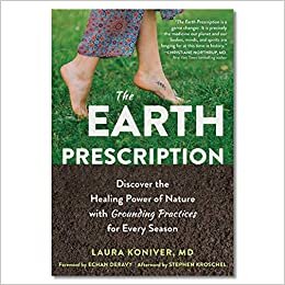 The Earth Prescription: Discover the Healing Power of Nature with Grounding Practices for Every Season