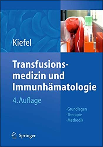 Transfusionsmedizin und Immunhämatologie: Grundlagen - Therapie - Methodik