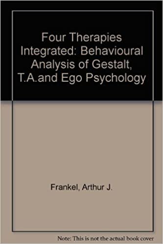 Four Therapies Integrated: Behavioural Analysis of Gestalt, T.A.and Ego Psychology