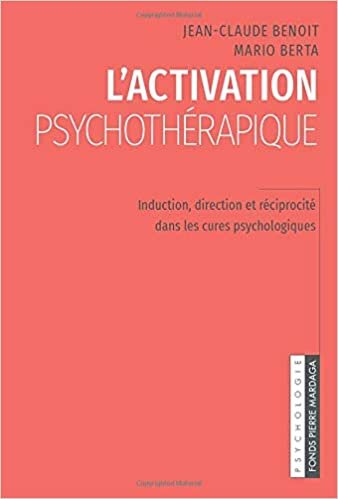 L'activation psychothérapique: Induction, direction et réciprocité dans les cures psychologiques