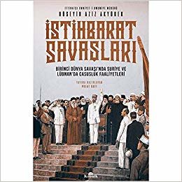 İstihbarat Savaşları: Birinci Dünya Savaşı’nda Suriye ve Lübnan’da Casusluk Faaliyetleri indir