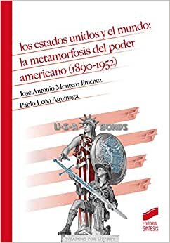Los Estados Unidos y el mundo: la metamorfosis del poder americano (1890-1952) (Historia, Band 15)