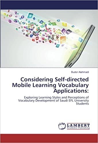 Considering Self-directed Mobile Learning Vocabulary Applications:: Exploring Learning Styles and Perceptions of Vocabulary Development of Saudi EFL University Students indir