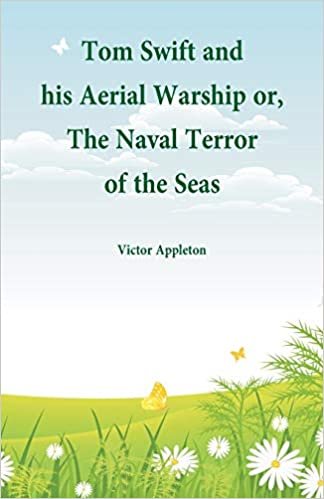Tom Swift and his Aerial Warship: or, The Naval Terror of the Seas