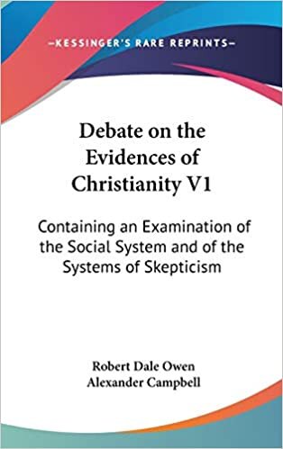 Debate on the Evidences of Christianity V1: Containing an Examination of the Social System and of the Systems of Skepticism indir