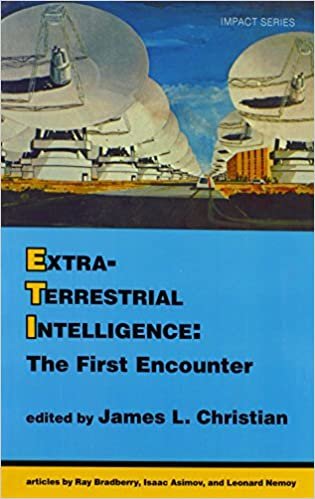Extraterrestrial Intelligence: The First Encounter (Science & the Paranormal Series)