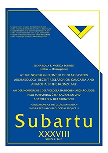 At the Northern Frontier of Near Eastern Archaeology: Recent Research on Caucasia and Anatolia in the Bronze Age / An Der Nordgrenze Der ... Archaeological Project, 2) (Subartu)