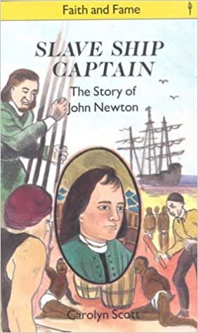 Slave Ship Captain: The Story of John Newton (Stories of Faith and Fame)