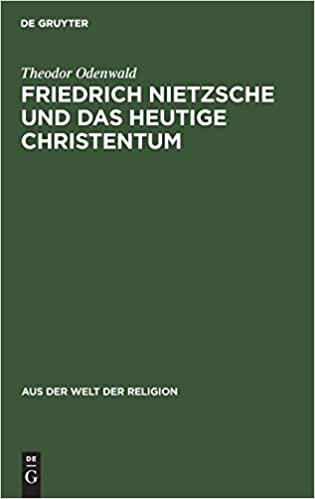 Friedrich Nietzsche Und Das Heutige Christentum (Aus der Welt der Religion)