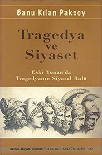 Tragedya ve Siyaset Eski Yunan'da Tragedyanın Siyasal Rolü