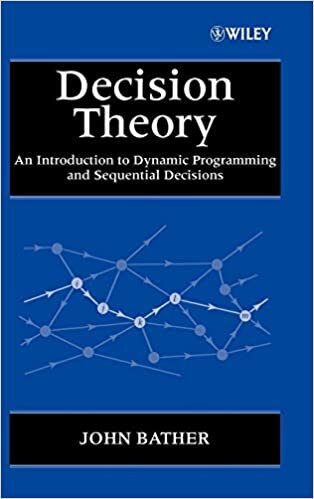 Decision Theory: An Introduction to Dynamic Programming and Sequential Decisions (Wiley Interscience Series in Systems and Optimization)