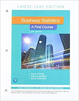 Business Statistics: A First Course, Loose-Leaf Edition Plus Mylab Statistics with Pearson Etext - 18-Week Access Card Package