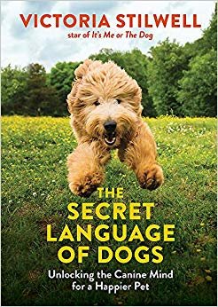 The Secret Language of Dogs: Unlocking the Canine Mind for a Happier Pet