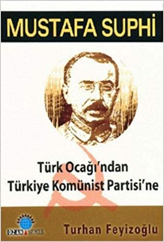Mustafa Suphi: Türk Ocağı’ndan Türkiye Komünist Partisi’ne indir