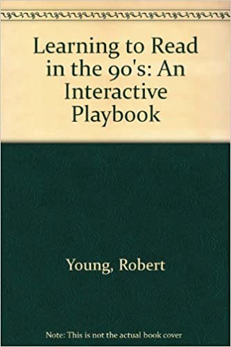 Learning to Read in the Nineties: Interactive Playbook: An Interactive Playbook