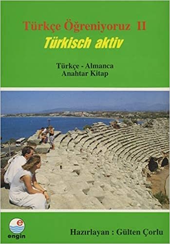 Türkçe Öğreniyoruz 2- Türkçe-Almanca: Anahtar Kitap