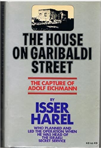 The House on Garibaldi Street: Capture of Adolf Eichmann
