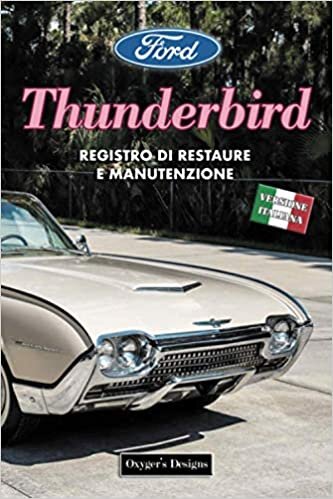 FORD THUNDERBIRD: REGISTRO DI RESTAURE E MANUTENZIONE (Edizioni italiane)