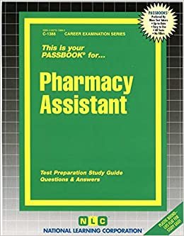 PHARMACY ASSISTANT (Career Examination Series, C-1388, Band 1388)