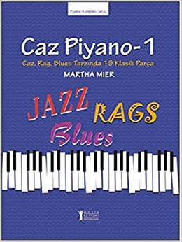 Caz Piyano - 1: Caz, Rag, Blues Tarzında 19 Klasik Parça