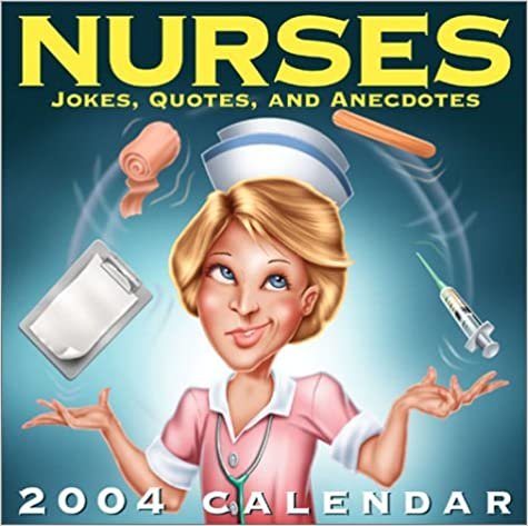 Nurses Jokes, Quotes, and Anecdotes 2004 Calendar (Day-To-Day) indir