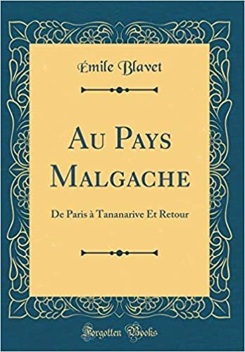 Au Pays Malgache: De Paris à Tananarive Et Retour (Classic Reprint) indir