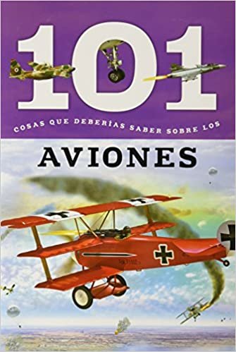 Aviones: 101 Cosas Que Deberias Saber Sobre Los ( Planes: 101 Facts ) (101 Facts (Spanish Editions))