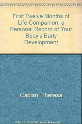 First Twelve Months of Life Companion; a Personal Record of Your Baby's Early Development