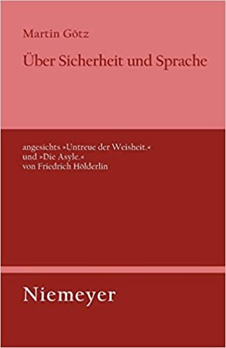 Über Sicherheit und Sprache angesichts »Untreue der Weisheit.« und »Die Asyle.« von Friedrich Hölderlin (Untersuchungen zur deutschen Literaturgeschichte, Band 130)