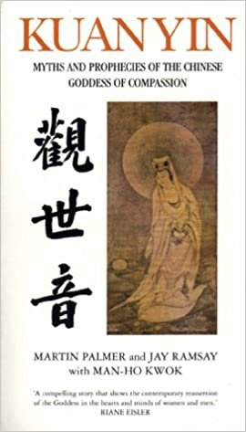 Kuan Yin: Myths and Revelations of the Chinese Goddess of Compassion: The Prophecies of the Goddess of Mercy (Chinese Classics) indir