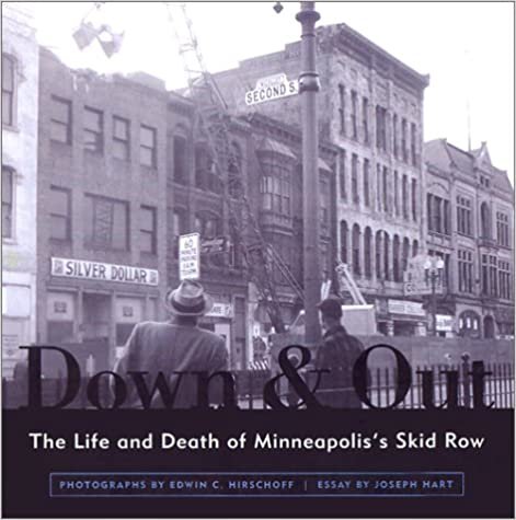 Down And Out: The Life and Dealth of Minneapolis's Skid Row: The Life and Death of Minneapolis's Skid Row (Minnesota)