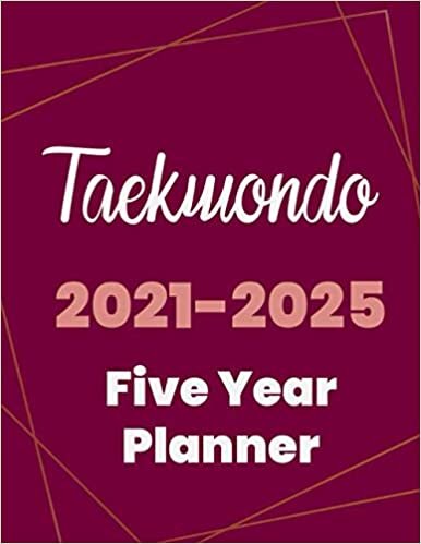 Taekwondo 2021-2025 Five Year Planner: 5 Year Planner Organizer Book / 60 Months Calendar / Agenda Schedule Organizer Logbook and Journal / January 2021 to December 2025