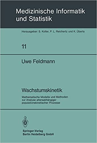 Wachstumskinetik: Mathematische Modelle und Methoden zur Analyse Altersabhängiger Populationskinetischer Prozesse (Medizinische Informatik, Biometrie und Epidemiologie) (German Edition)