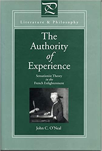 Authority of Experience: Sensationist Theory in the French Enlightenment (Literature and Philosophy)