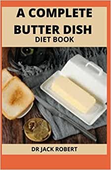 A COMPLETE BUTTER DISH DIET BOOK