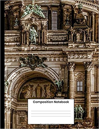 Composition Notebook: Berlin Cathedral Composition Book, Writing Notebook Gift For Men Women s 120 College Ruled Pages