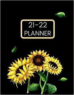 21-22 Planner: Sunflower Academic Planner Starting in June 2021-2022 Weekly Monthly Schedule with Holidays and More! Cute Gift Ideas For Teacher ,Women , College , Nursing Students