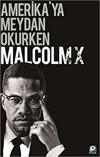 Amerika'ya Meydan Okurken Malcolm X