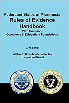 Federated States of Micronesia Rules of Evidence Handbook with Common Objections & Evidentiary Foundations