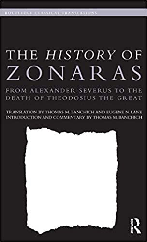 The History of Zonaras: From Alexander Severus Through the Death of Theodosius the Great (Routledge Classical Translations)