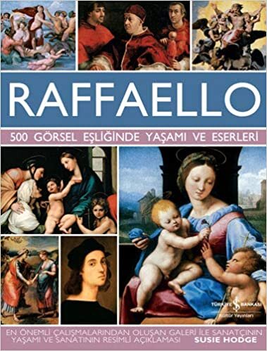 Raffaello (Ciltli): 500 Görsel Eşliğinde Yaşamı ve Eserleri