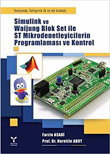 Simulink ve Waijung Blok Set ile ST Mikrodenetleyicilerin Programlaması ve Kontrol: Konusunda Türkiye'nin ilk ve tek kitabıdır.